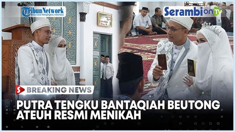 Malikul Mahdi Putra Tgk Bantaqiah Beutong Ateuh Resmi Menikah Youtube