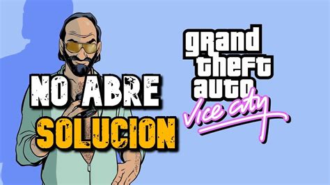 Como Solucionar El Error De Gta Vice City No Abre Para Windows Y