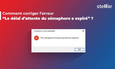 Comment corriger l erreur Le délai d attente du sémaphore a expiré