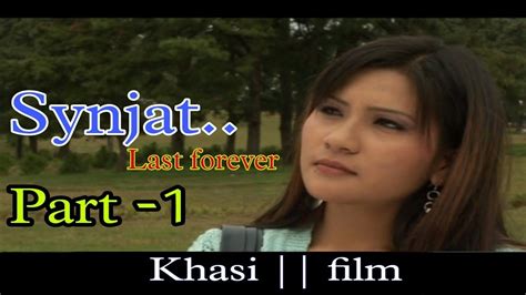 Synjat Last Forever Part 1 Khasi Film YouTube