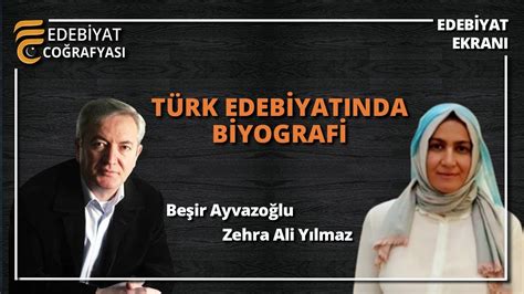 Türk Edebiyatında Biyografi Beşir Ayvazoğlu Zehra Ali Yılmaz YouTube