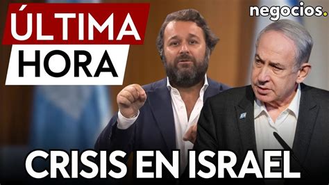 Ltima Hora Crisis En El Gobierno De Israel Netanyahu Disuelve El