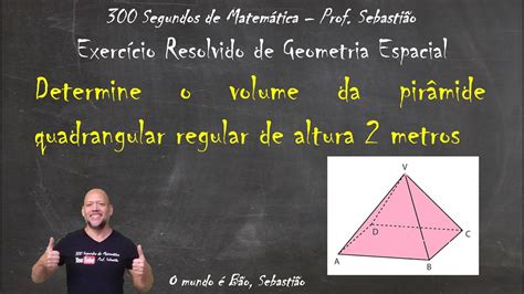 Geometria Espacial Poliedros Exerc Cio Volume Da Pir Mide