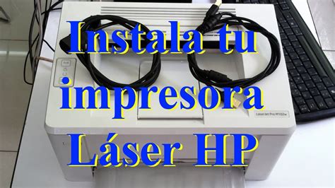 Instalación De Un Impresora Hp Laser Jet Pro M102w Youtube