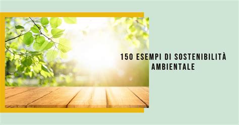 150 Esempi di Sostenibilità Ambientale Green Marketing