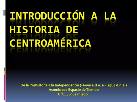 1 introducción a la historia de centroamérica PPT