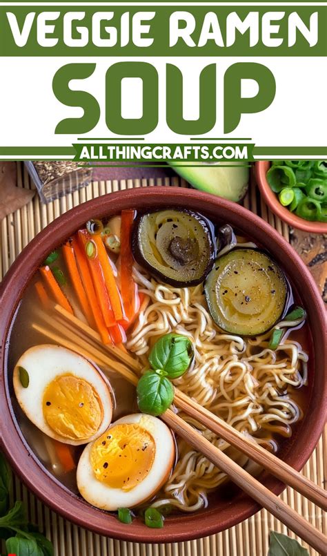 Easy To Customize Veggie Ramen Soup Recipe All Thing Crafts