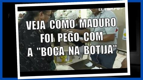 Veja Como Maduro Foi Pego A Boca Na Botija Youtube