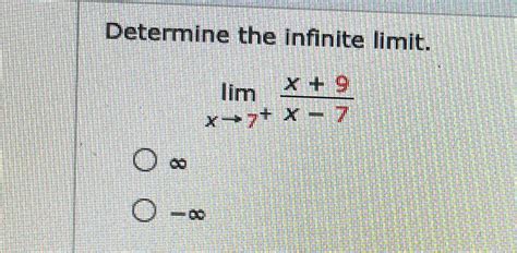 Solved Determine The Infinite Limitlimx→7x9x 7∞ ∞