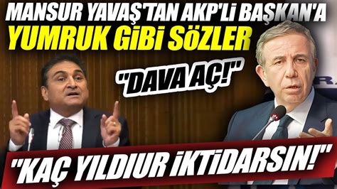 Mansur Yavaş AKP li Başkanı Yerden Yere Vurdu Kaç Yıldır İktidarsın