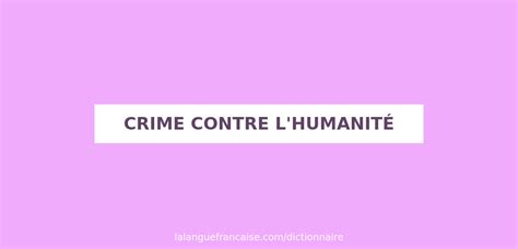 Définition De Crime Contre Lhumanité Dictionnaire Français