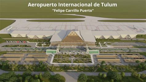 Nuevo Aeropuerto De Tulum Felipe Carrillo Todo Lo Que Necesitas Saber