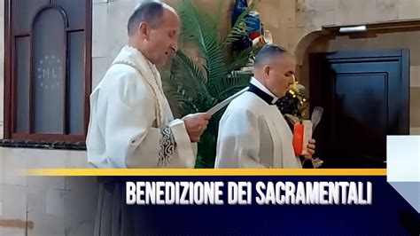 Benedizione Dei Sacramentali Youtube