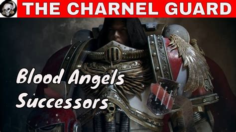 The Charnel Guard Blood Angels Successor Chapter Youtube