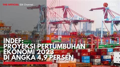 INDEF Proyeksi Pertumbuhan Ekonomi 2023 Di Angka 4 9 Persen IDX