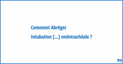 Comment Abréger Intubation Endotrachéale Abréviation Acronyme Et Sigle