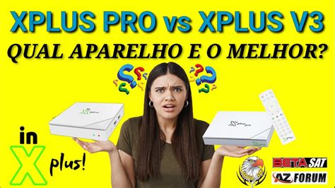 Xplus Pro Vs Xplus V Qual A Melhor Caracter Sticas Lado A Lado Veja Os