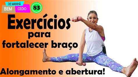 Exercícios para fortalecer braço Alongamento e abertura YouTube