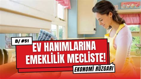 Ev Hanimlarina Emekl L K Mecl S Te Bug N Ekonomide Neler Oldu Youtube