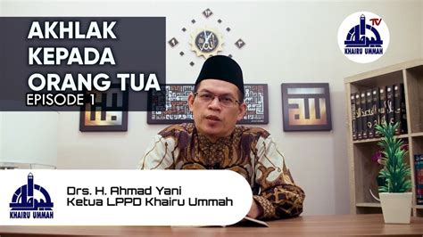 Ku Tv Kajian Bersama Ustadz Drs H Ahmad Yani Akhlak Kepada Kedua