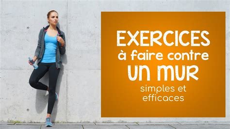 Mise En Forme Contre Un Mur Exercices Simples Et Efficace Pour Non