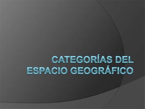 Categorías Del Espacio Geográfico 1° Secundaria