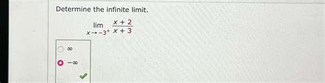 Solved Determine The Infinite Limit Limx X X Chegg