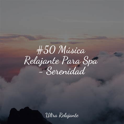 50 Música Relajante Para Spa Serenidad Album by Canción de Cuna