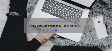 How Early Do Pregnancy Tests Work A Comprehensive Guide Grandrapidsobgyn