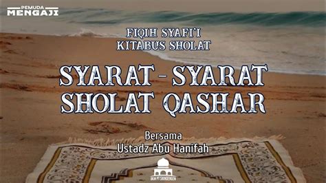 Syarat Sholat Qashar Dari Kitab At Tadzhiib Syarah Dari Matan Abu