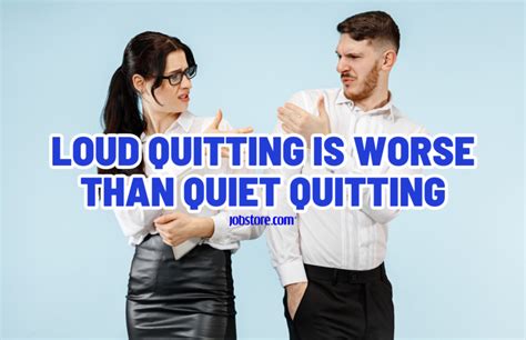 Loud Quitting Is Worse Than Quiet Quitting Jobstore Careers Blog Malaysia S Best Career Blog