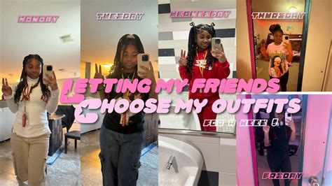 Letting My Friends Choose My Outfits For A Week Did They Eat Youtube