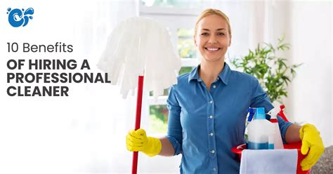 Top 10 Advantages Of Hiring Professional Cleaners