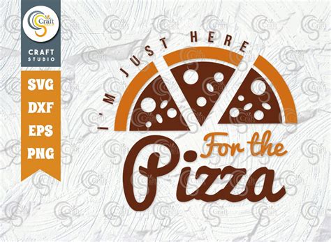 I M Just Here For The Pizza SVG Cut File Pizza Lover Svg Pizza Svg