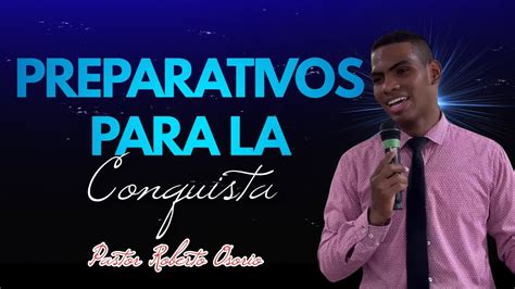 TEMA PREPARATIVOS PARA LA CONQUISTA PASTOR ROBERTO OSORIO YouTube