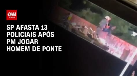 SP afasta 13 policiais após PM jogar homem de ponte CNN 360 YouTube