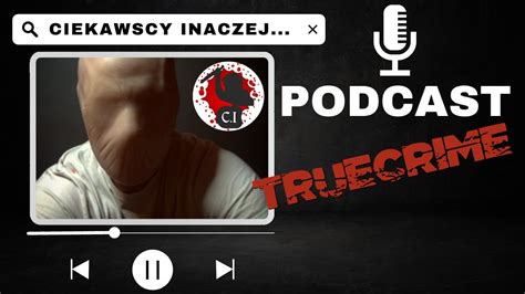 WYCINAŁ TWARZE SWOIM OFIAROM PODCAST KRYMINALNY YouTube