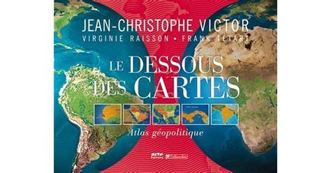 Le dessous des cartes: Atlas géopolitique by Jean-Christophe Victor