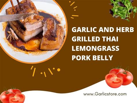 Garlic And Herb Grilled Thai Lemongrass Pork Belly Garlic Store