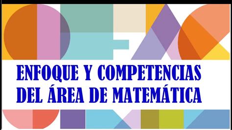 Enfoque Y Competencias Del Area De Matematica Youtube