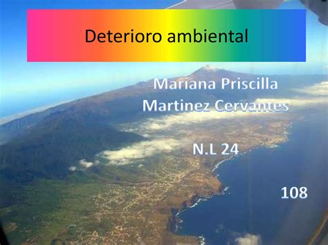 Proyecto Deterioro Ambiental Mariana Martinez 108 Ppt