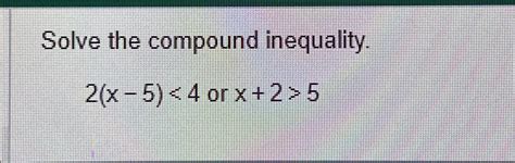 Solved Solve The Compound Inequality2x 5 5