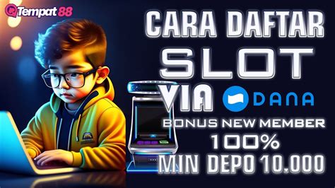 Cara Daftar Slot Online Deposit Ribu Via Dana Termudah Youtube