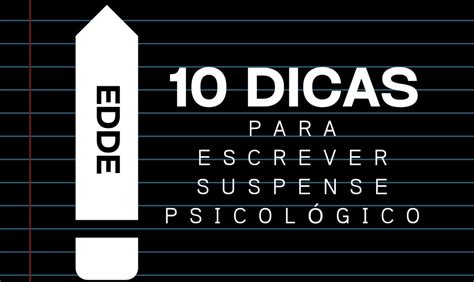 10 Dicas Para Escrever um Suspense Psicológico