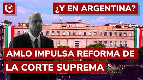 Amlo Impulsa Reforma En La Corte Suprema ¿ejemplo A Seguir Youtube