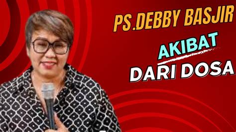 KHOTBAH PS.DEBBY BASJIR - AKIBAT DARI DOSA - YouTube