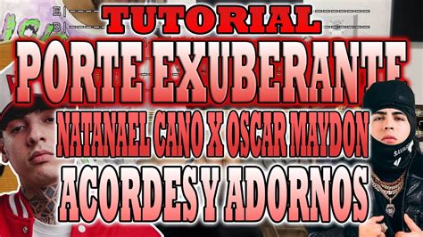 Porte Exuberante Natanael Cano X Oscar Maydon ACORDES Y ADORNOS