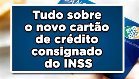 Saiba Tudo Sobre O Novo Cart O De Cr Dito Consignado Do Inss