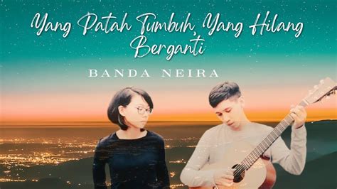 Banda Neira Yang Patah Tumbuh Yang Hilang Berganti Lirik Lagu