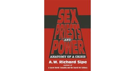 Sex Priests And Power Anatomy Of A Crisis By Aw Richard Sipe